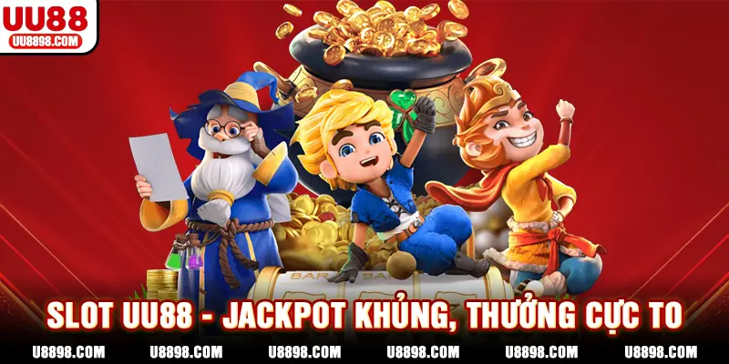 Slot UU88 – Thưởng to, Jackpot khủng chờ đón