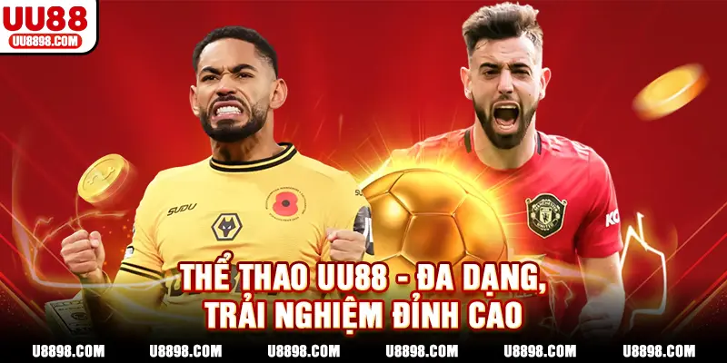 Thể thao UU88 – Đa dạng lựa chọn, đỉnh cao trải nghiệm